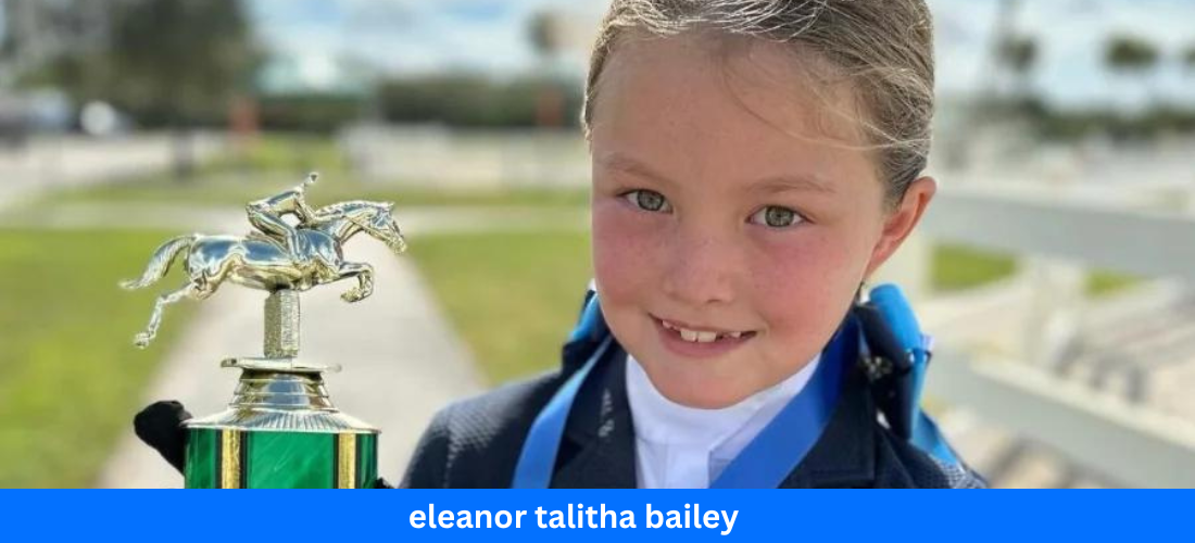 The Life and Early Journey of Eleanor Talitha Bailey: A Rising Star