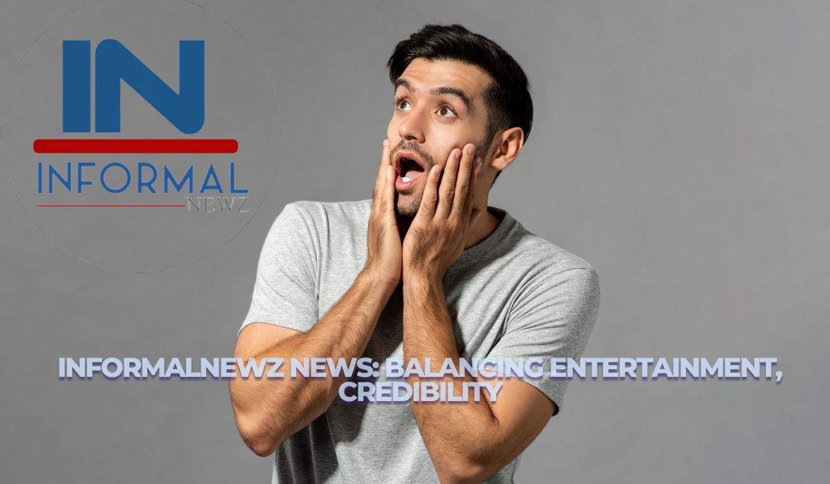 InformalNewz News: Balancing Entertainment, Credibility