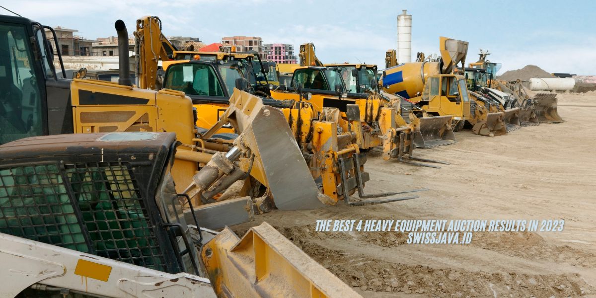 The Best 4 Heavy Equipment Auction Results in 2023 Swissjava.id